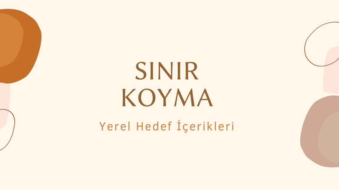 2024-2025 EĞİTİM ÖĞRETİM YILI İÇİN BELİRLENEN SINIR KOYMA YEREL HEDEFİNE YÖNELİK İÇERİKLER YAYIMLANMIŞTIR.