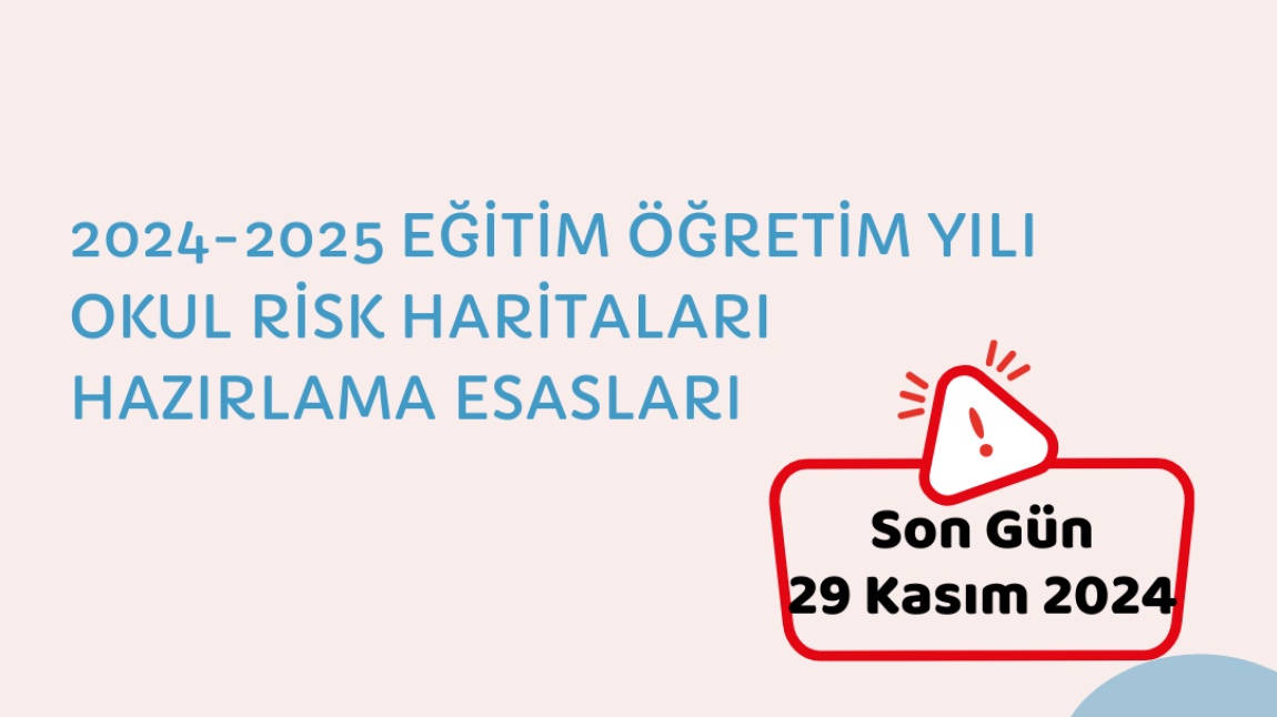 2024-2025 EĞİTİM ÖĞRETİM YILI OKUL RİSK HARİTALARI HAKKINDA